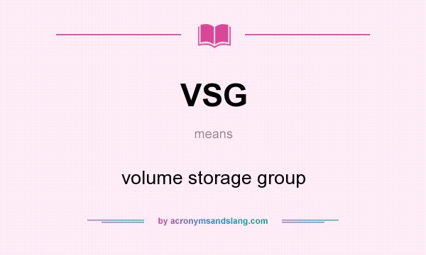 What does VSG mean? It stands for volume storage group