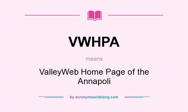 What does VWHPA mean? It stands for ValleyWeb Home Page of the Annapoli
