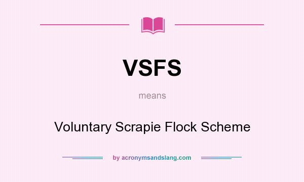 What does VSFS mean? It stands for Voluntary Scrapie Flock Scheme