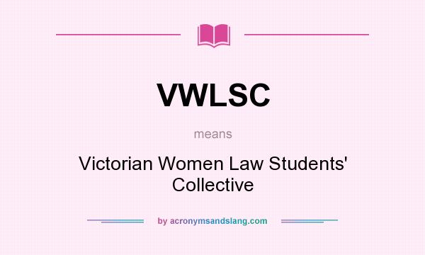 What does VWLSC mean? It stands for Victorian Women Law Students` Collective