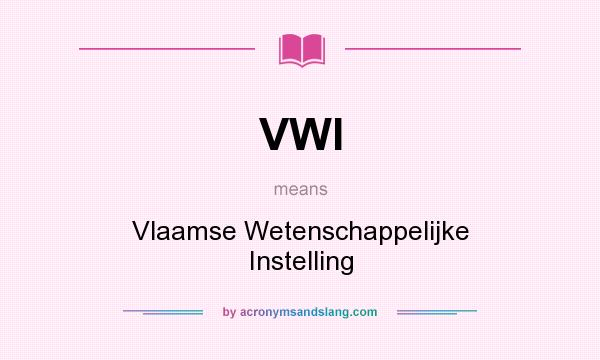 What does VWI mean? It stands for Vlaamse Wetenschappelijke Instelling