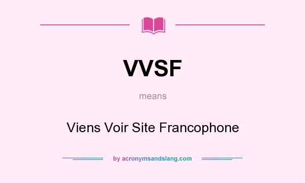 What does VVSF mean? It stands for Viens Voir Site Francophone