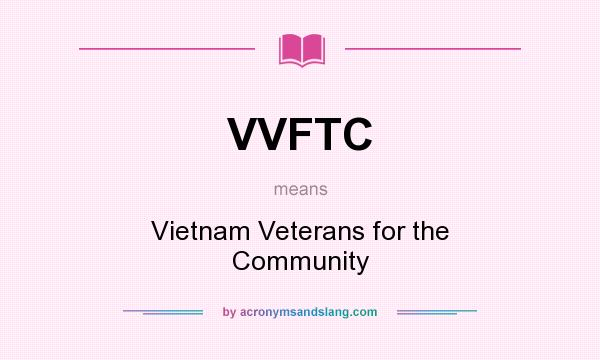 What does VVFTC mean? It stands for Vietnam Veterans for the Community