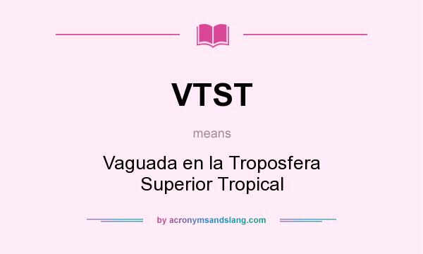 What does VTST mean? It stands for Vaguada en la Troposfera Superior Tropical