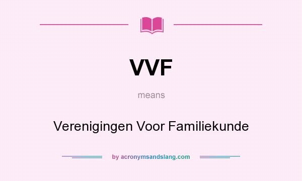 What does VVF mean? It stands for Verenigingen Voor Familiekunde