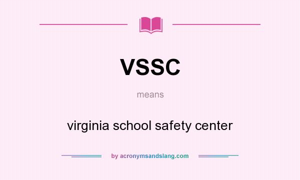 What does VSSC mean? It stands for virginia school safety center