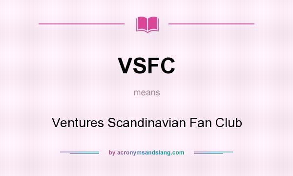 What does VSFC mean? It stands for Ventures Scandinavian Fan Club