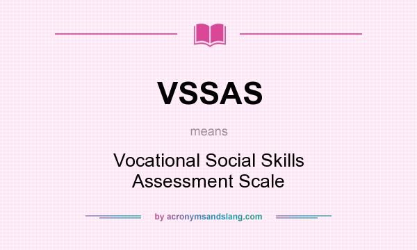 What does VSSAS mean? It stands for Vocational Social Skills Assessment Scale