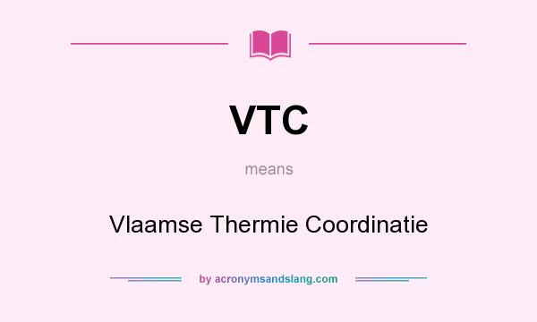 What does VTC mean? It stands for Vlaamse Thermie Coordinatie