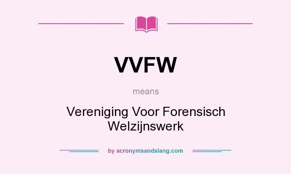 What does VVFW mean? It stands for Vereniging Voor Forensisch Welzijnswerk