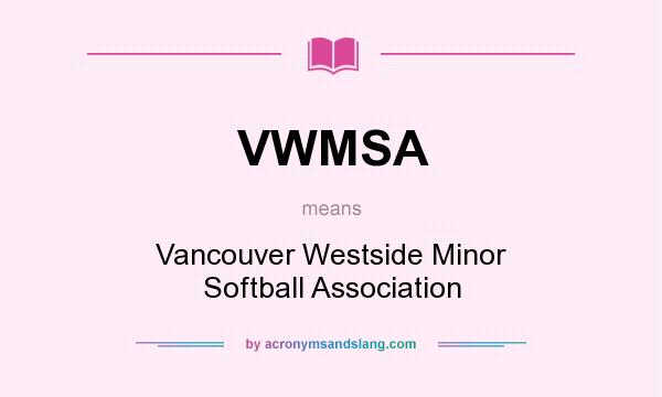 What does VWMSA mean? It stands for Vancouver Westside Minor Softball Association