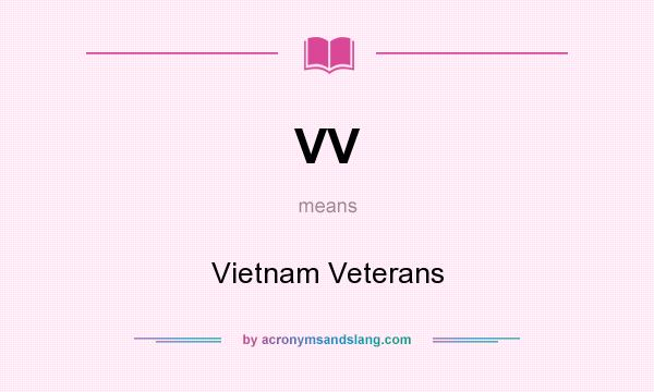 What does VV mean? It stands for Vietnam Veterans