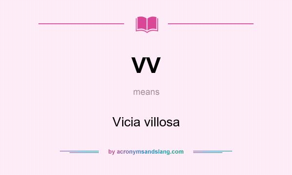 What does VV mean? It stands for Vicia villosa