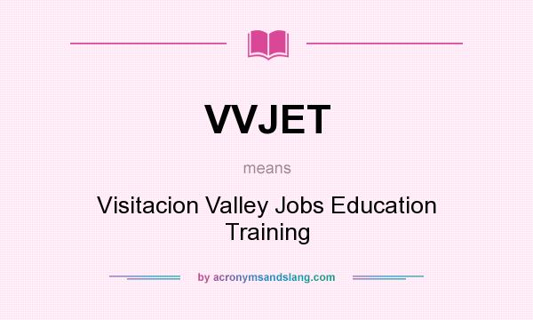 What does VVJET mean? It stands for Visitacion Valley Jobs Education Training