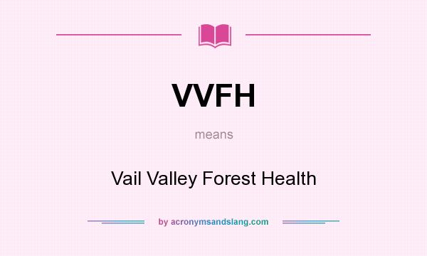What does VVFH mean? It stands for Vail Valley Forest Health