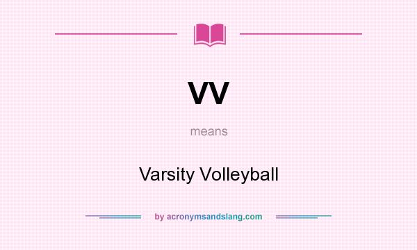 What does VV mean? It stands for Varsity Volleyball
