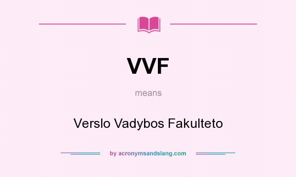 What does VVF mean? It stands for Verslo Vadybos Fakulteto