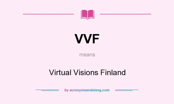 What does VVF mean? It stands for Virtual Visions Finland