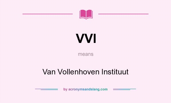 What does VVI mean? It stands for Van Vollenhoven Instituut