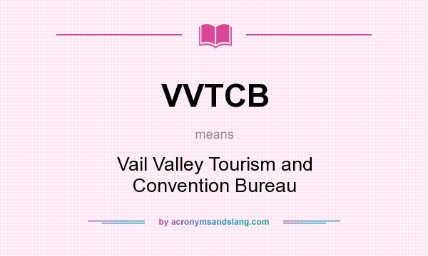 What does VVTCB mean? It stands for Vail Valley Tourism and Convention Bureau