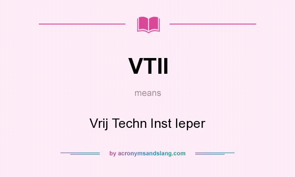 What does VTII mean? It stands for Vrij Techn Inst Ieper