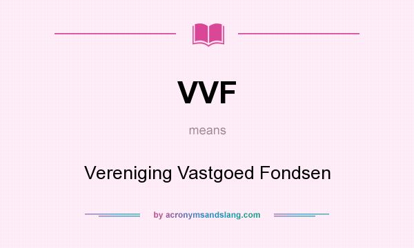 What does VVF mean? It stands for Vereniging Vastgoed Fondsen