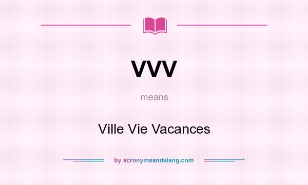 What does VVV mean? It stands for Ville Vie Vacances