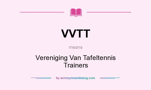 What does VVTT mean? It stands for Vereniging Van Tafeltennis Trainers