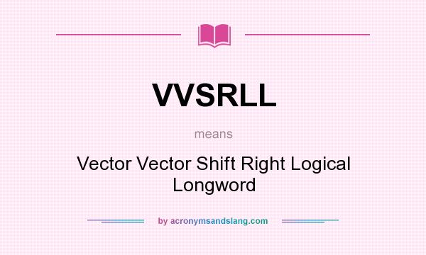 What does VVSRLL mean? It stands for Vector Vector Shift Right Logical Longword