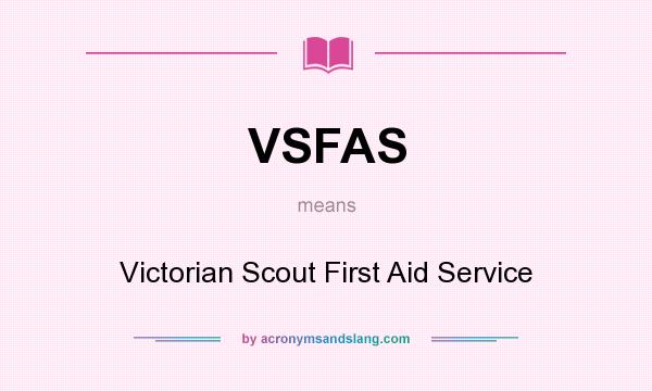 What does VSFAS mean? It stands for Victorian Scout First Aid Service