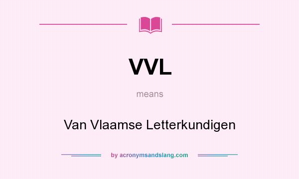 What does VVL mean? It stands for Van Vlaamse Letterkundigen