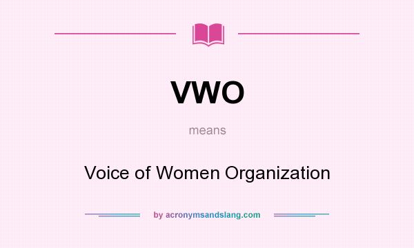 What does VWO mean? It stands for Voice of Women Organization