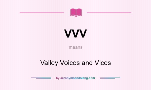 What does VVV mean? It stands for Valley Voices and Vices
