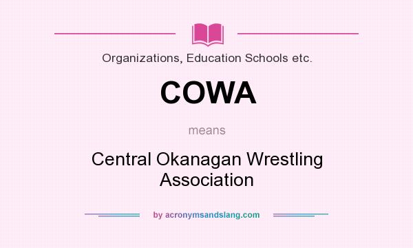 What does COWA mean? It stands for Central Okanagan Wrestling Association