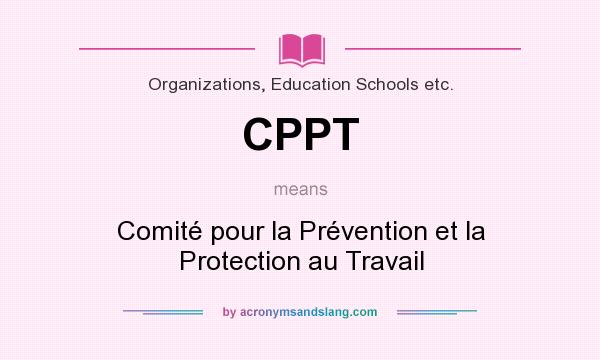 What does CPPT mean? It stands for Comité pour la Prévention et la Protection au Travail