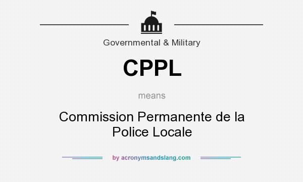 What does CPPL mean? It stands for Commission Permanente de la Police Locale