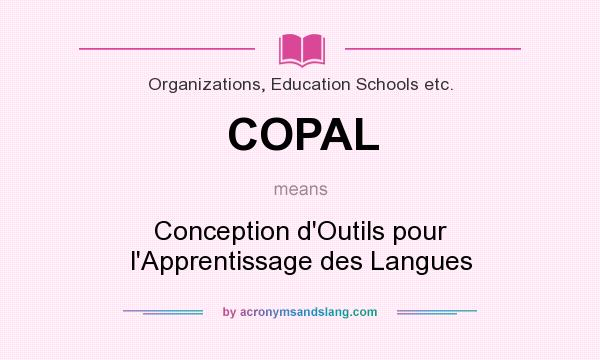 What does COPAL mean? It stands for Conception d`Outils pour l`Apprentissage des Langues