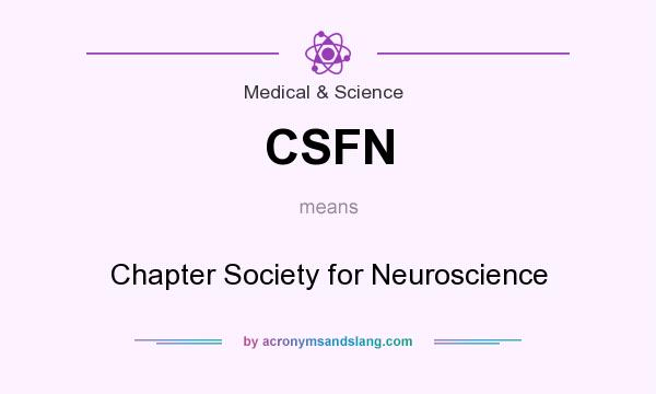 What does CSFN mean? It stands for Chapter Society for Neuroscience