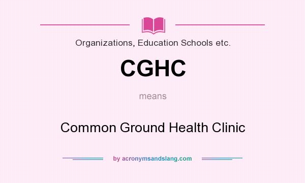 What does CGHC mean? It stands for Common Ground Health Clinic