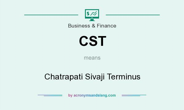 What does CST mean? It stands for Chatrapati Sivaji Terminus