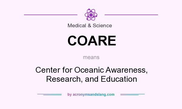 What does COARE mean? It stands for Center for Oceanic Awareness, Research, and Education