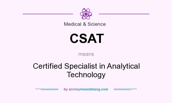 What does CSAT mean? It stands for Certified Specialist in Analytical Technology