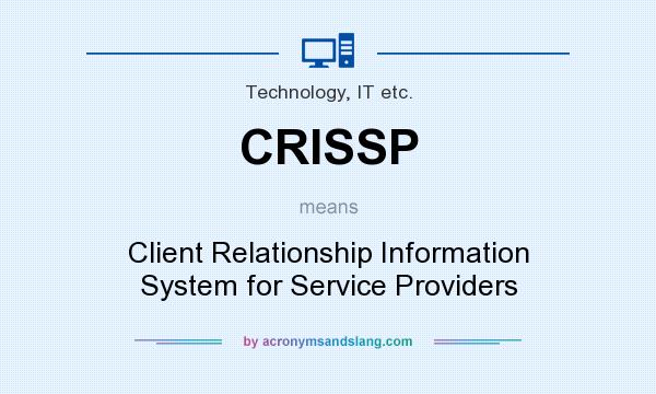 What does CRISSP mean? It stands for Client Relationship Information System for Service Providers