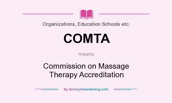 What does COMTA mean? It stands for Commission on Massage Therapy Accreditation