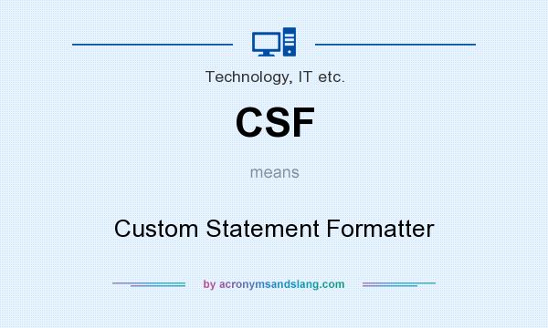 What does CSF mean? It stands for Custom Statement Formatter