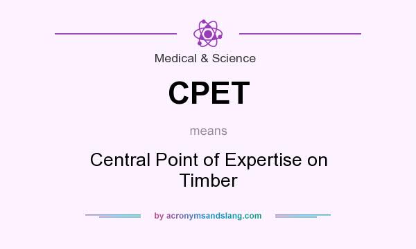 What does CPET mean? It stands for Central Point of Expertise on Timber