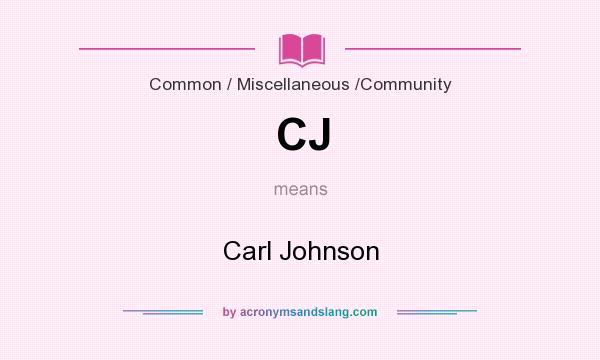 What does CJ mean? It stands for Carl Johnson
