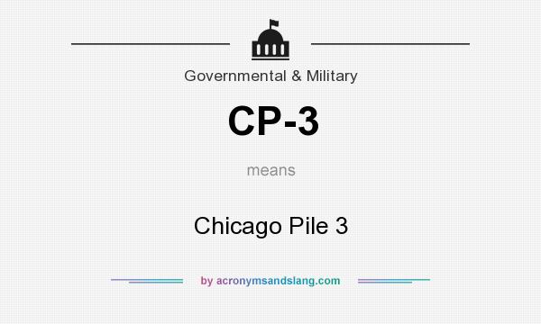 What does CP-3 mean? It stands for Chicago Pile 3