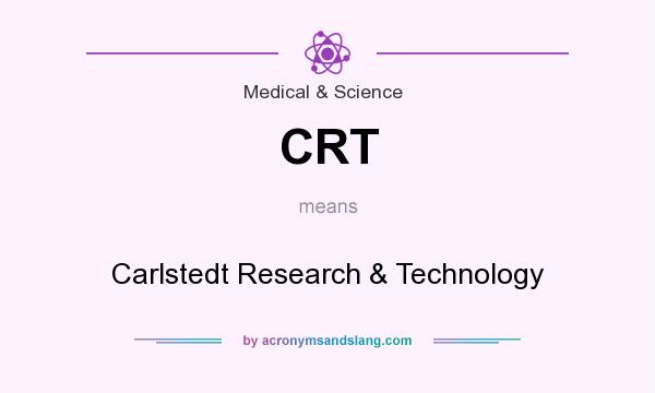 What does CRT mean? It stands for Carlstedt Research & Technology