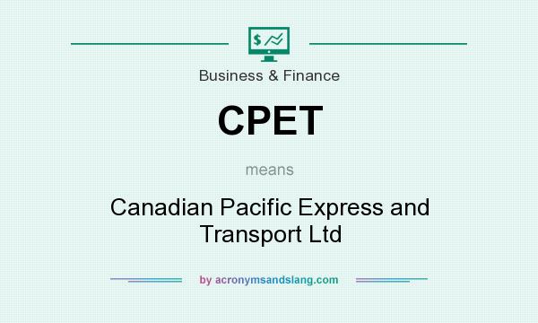 What does CPET mean? It stands for Canadian Pacific Express and Transport Ltd
